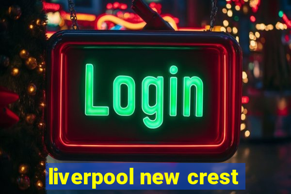 liverpool new crest